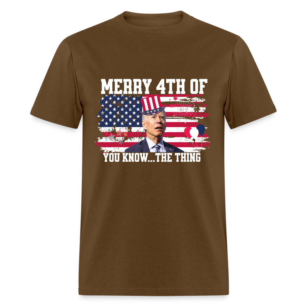 Merry 4th of You Know...The Thing Funny Biden Classic T-Shirt - brown