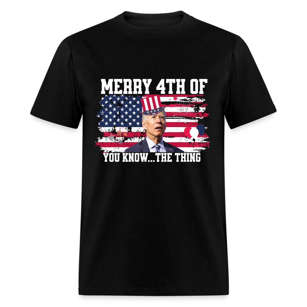 Merry 4th of You Know...The Thing Funny Biden Classic T-Shirt - black