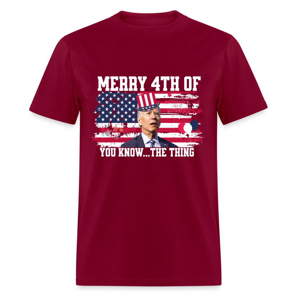 Merry 4th of You Know...The Thing Funny Biden Classic T-Shirt - burgundy