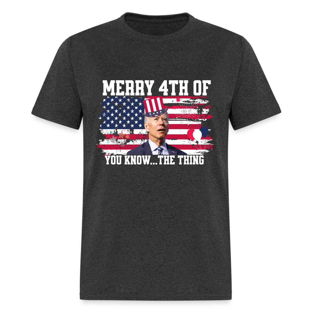 Merry 4th of You Know...The Thing Funny Biden Classic T-Shirt - heather black