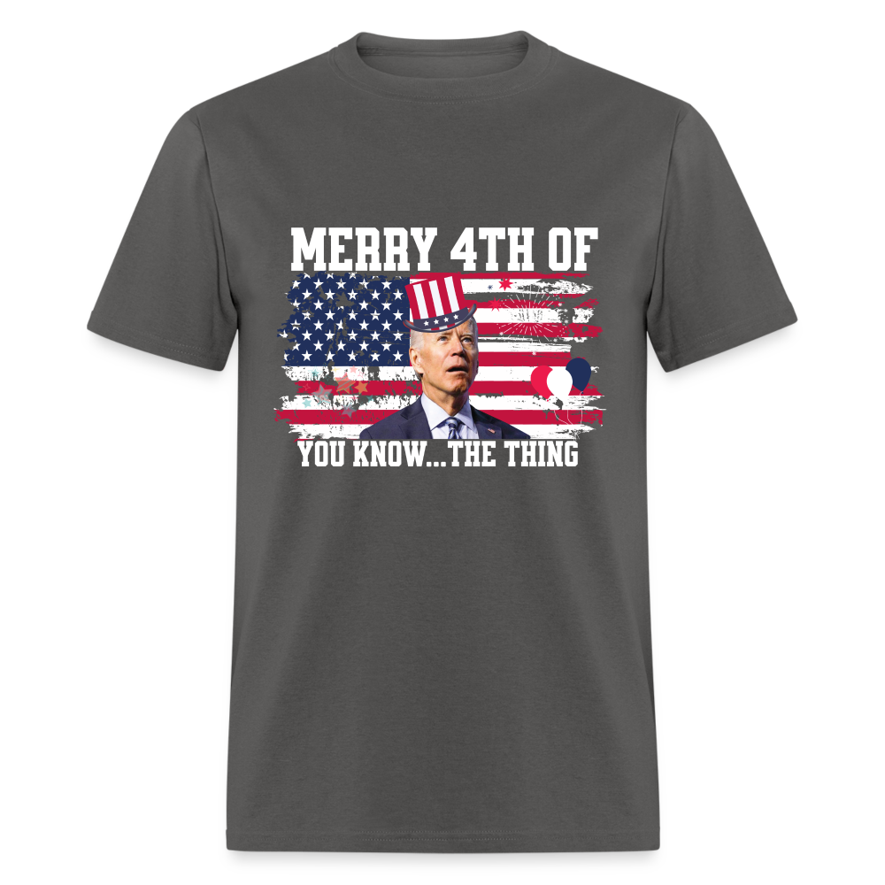 Merry 4th of You Know...The Thing Funny Biden Classic T-Shirt - charcoal