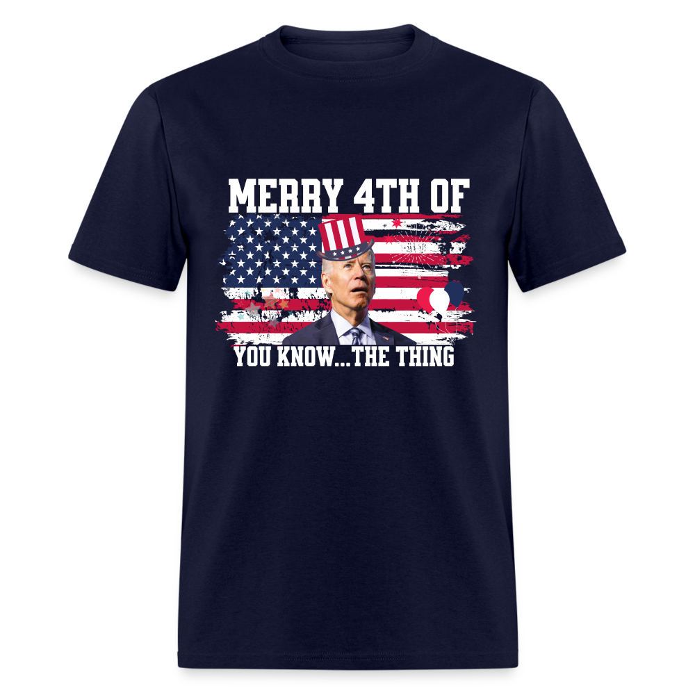 Merry 4th of You Know...The Thing Funny Biden Classic T-Shirt - navy