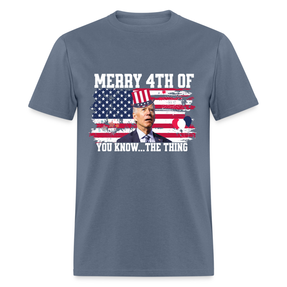 Merry 4th of You Know...The Thing Funny Biden Classic T-Shirt - denim