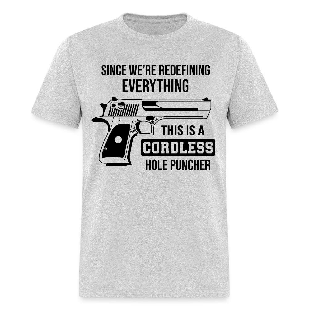 Since We're Redefining Everything This Is A Cordless Hole Puncher Classic T-Shirt - heather gray