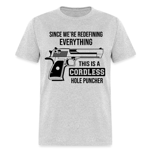 Since We're Redefining Everything This Is A Cordless Hole Puncher Classic T-Shirt - heather gray