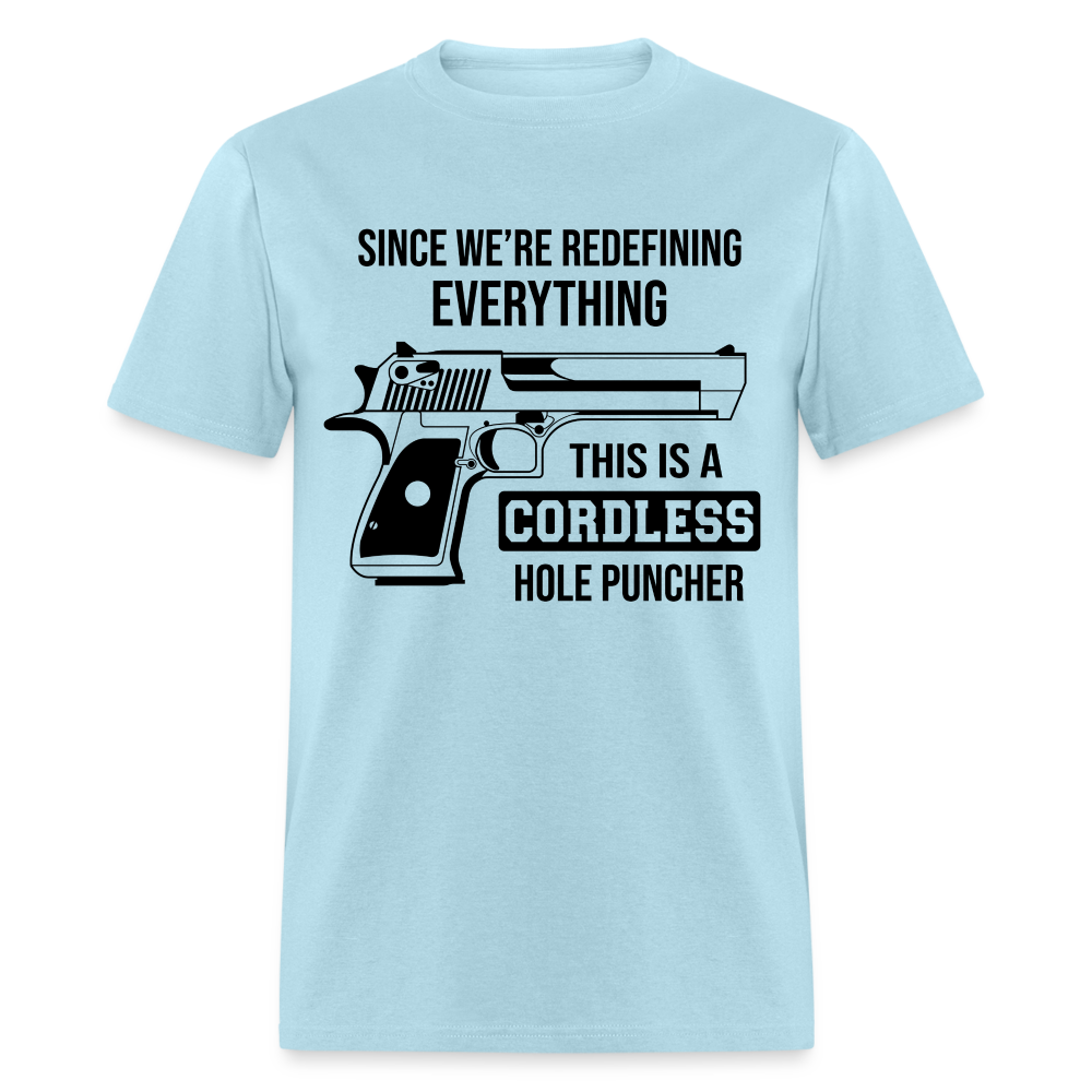 Since We're Redefining Everything This Is A Cordless Hole Puncher Classic T-Shirt - powder blue