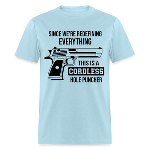 Since We're Redefining Everything This Is A Cordless Hole Puncher Classic T-Shirt - powder blue