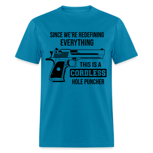 Since We're Redefining Everything This Is A Cordless Hole Puncher Classic T-Shirt - turquoise