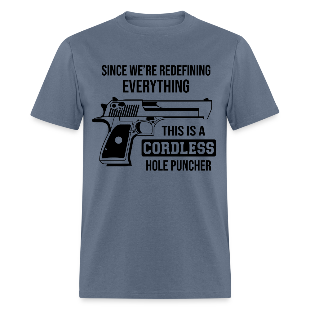 Since We're Redefining Everything This Is A Cordless Hole Puncher Classic T-Shirt - denim