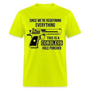 Since We're Redefining Everything This Is A Cordless Hole Puncher Classic T-Shirt - safety green