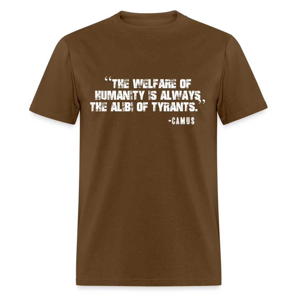 The Welfare of Humanity is Always The Alibi Of Tyrants Classic T-Shirt - brown