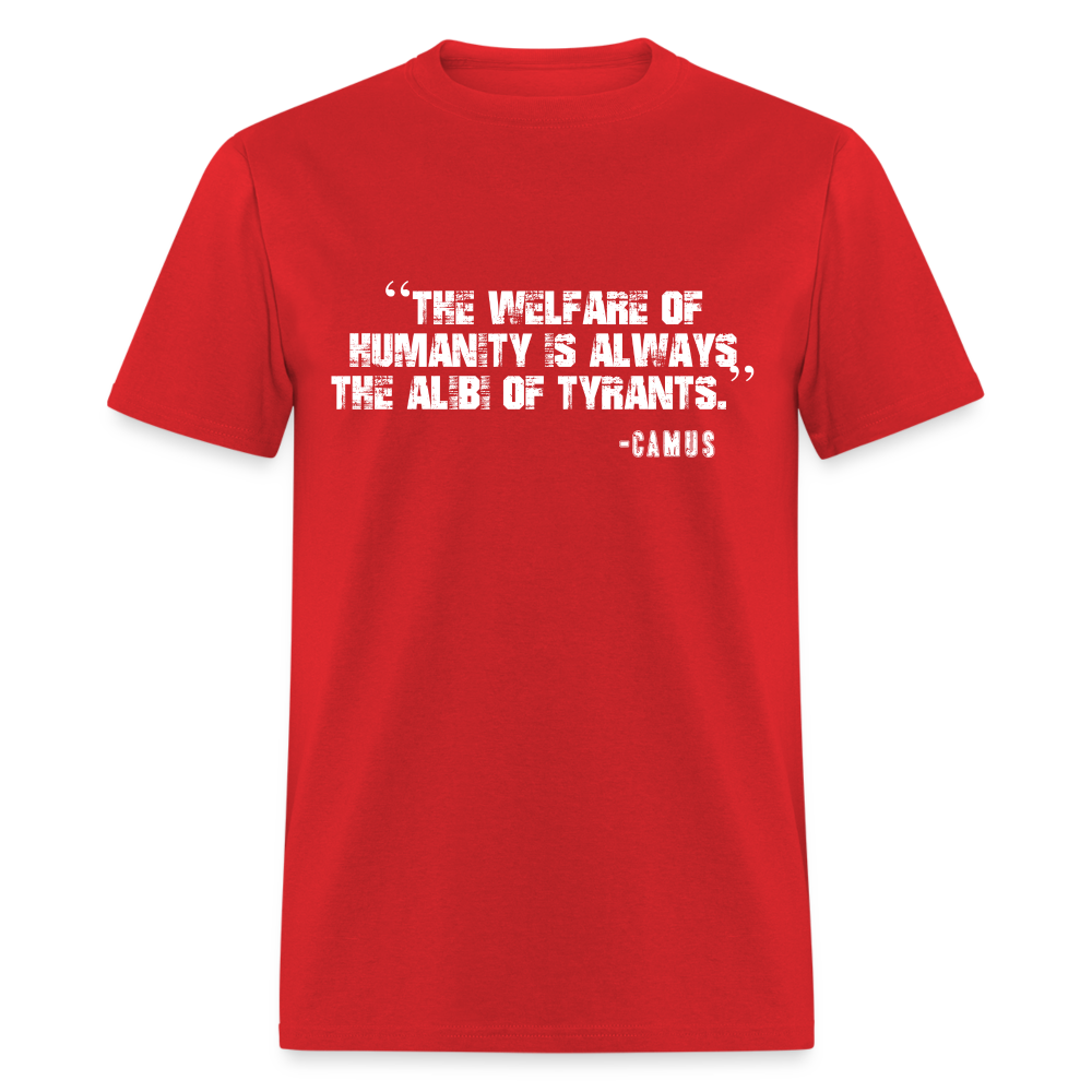 The Welfare of Humanity is Always The Alibi Of Tyrants Classic T-Shirt - red