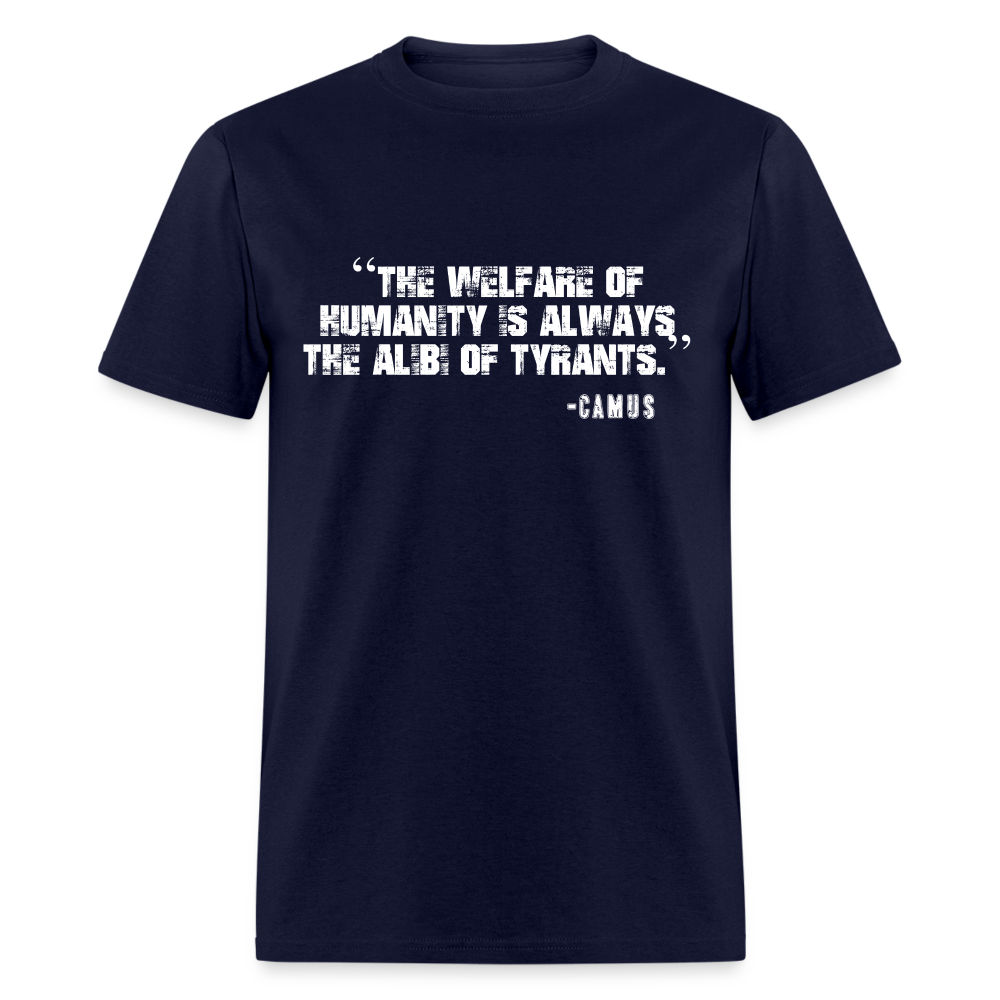 The Welfare of Humanity is Always The Alibi Of Tyrants Classic T-Shirt - navy