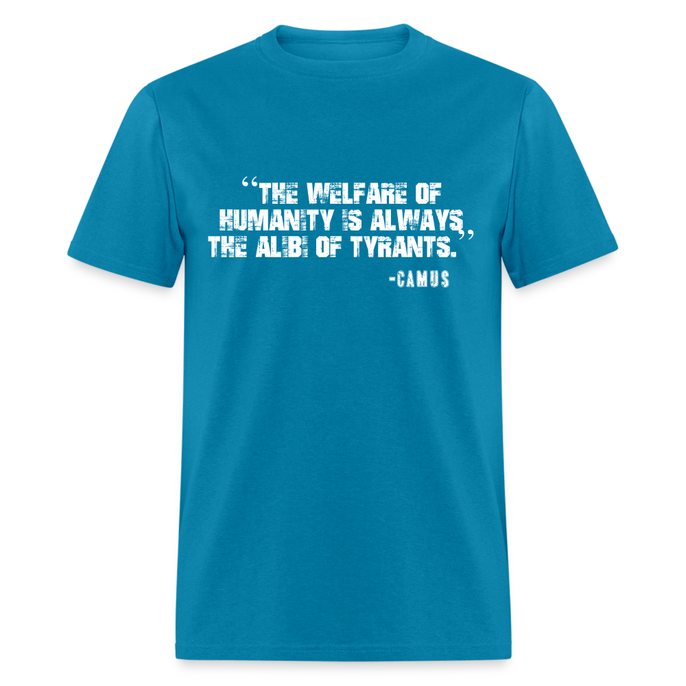 The Welfare of Humanity is Always The Alibi Of Tyrants Classic T-Shirt - turquoise