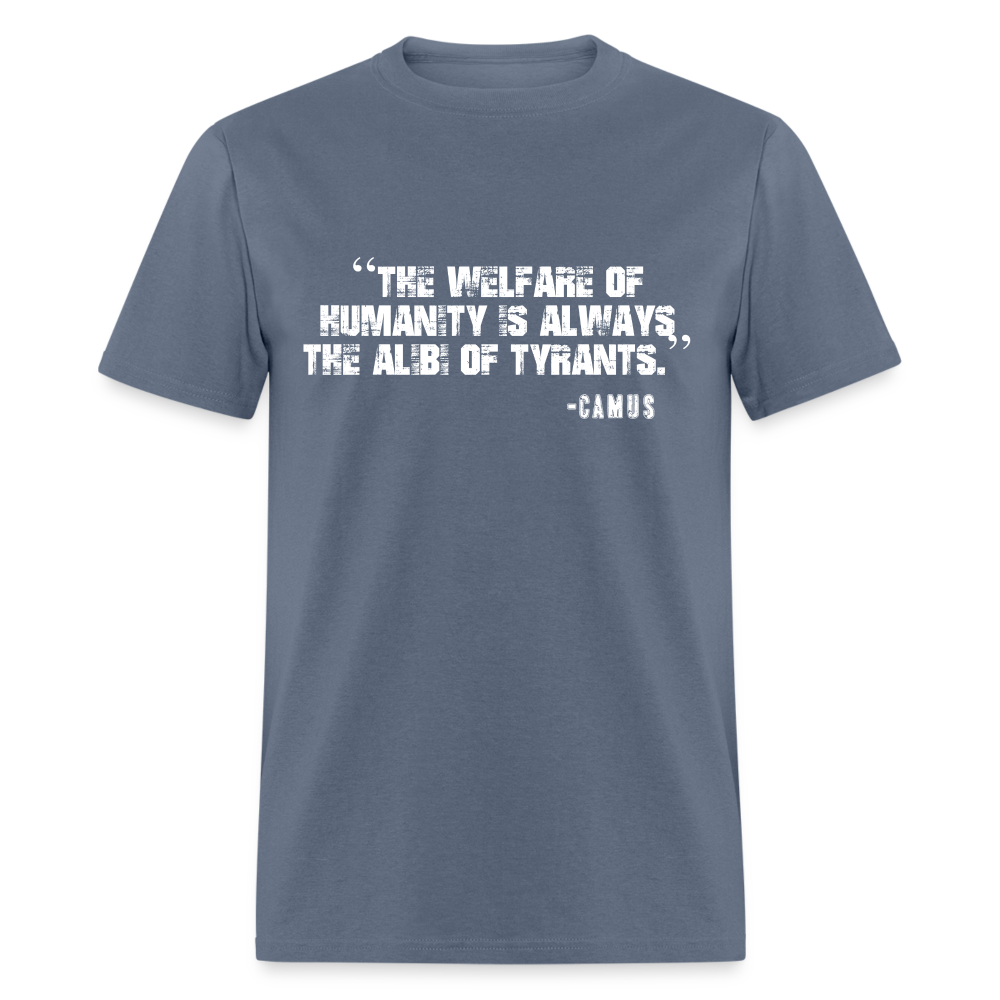 The Welfare of Humanity is Always The Alibi Of Tyrants Classic T-Shirt - denim