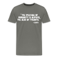 The Welfare of Humanity is Always The Alibi Of Tyrants Men's Premium T-Shirt - asphalt gray