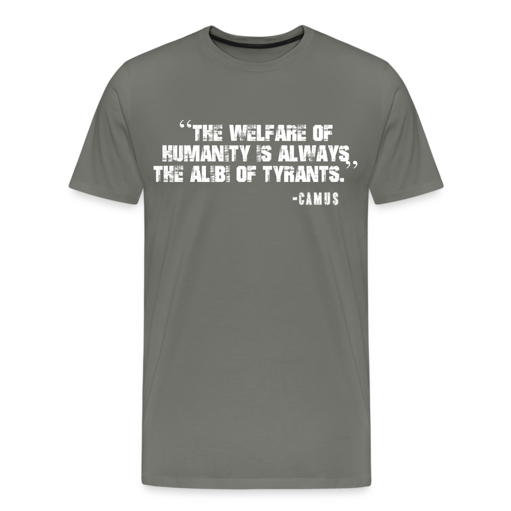 The Welfare of Humanity is Always The Alibi Of Tyrants Men's Premium T-Shirt - asphalt gray