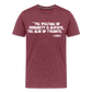 The Welfare of Humanity is Always The Alibi Of Tyrants Men's Premium T-Shirt - heather burgundy