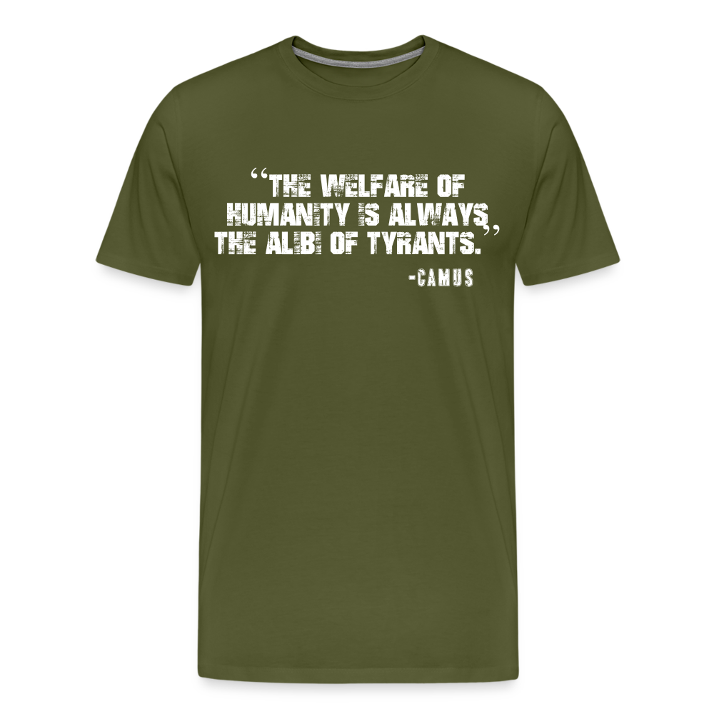 The Welfare of Humanity is Always The Alibi Of Tyrants Men's Premium T-Shirt - olive green