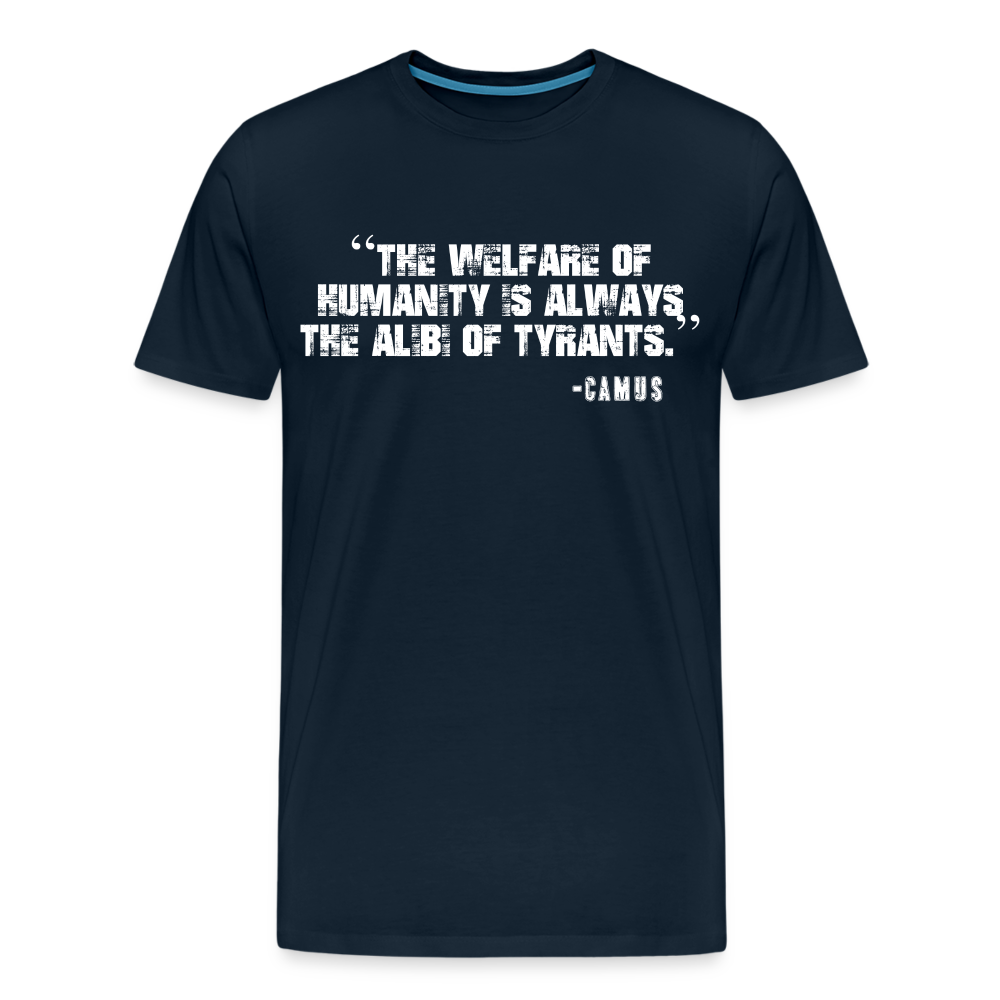 The Welfare of Humanity is Always The Alibi Of Tyrants Men's Premium T-Shirt - deep navy