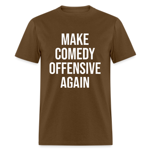 Make Comedy Offensive Again Classic T-Shirt - brown