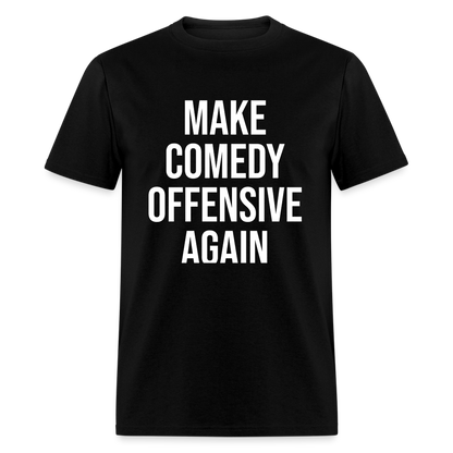 Make Comedy Offensive Again Classic T-Shirt - black