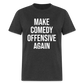 Make Comedy Offensive Again Classic T-Shirt - heather black