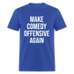 Make Comedy Offensive Again Classic T-Shirt - royal blue