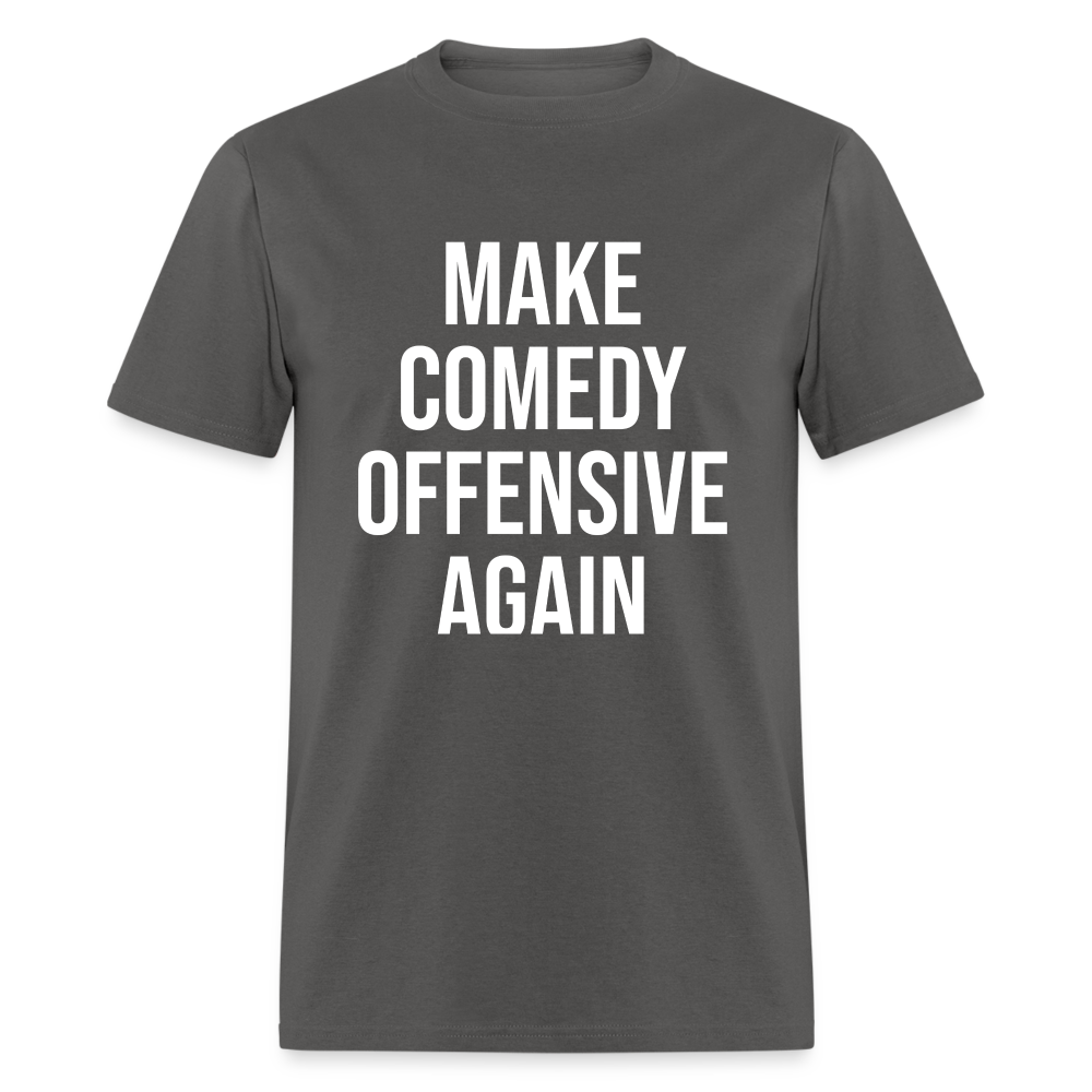 Make Comedy Offensive Again Classic T-Shirt - charcoal