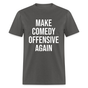 Make Comedy Offensive Again Classic T-Shirt - charcoal