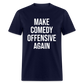 Make Comedy Offensive Again Classic T-Shirt - navy