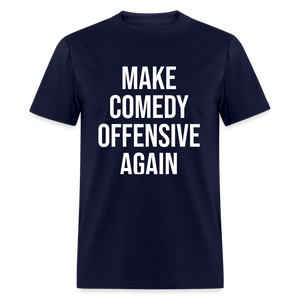 Make Comedy Offensive Again Classic T-Shirt - navy