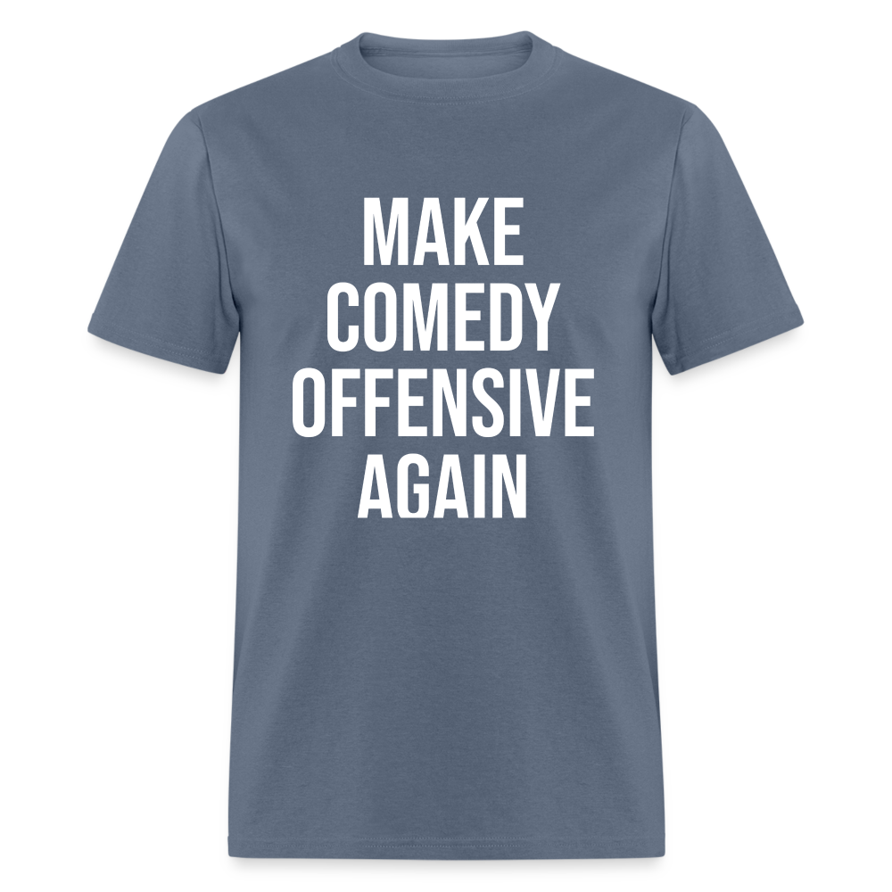 Make Comedy Offensive Again Classic T-Shirt - denim