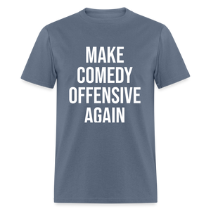 Make Comedy Offensive Again Classic T-Shirt - denim