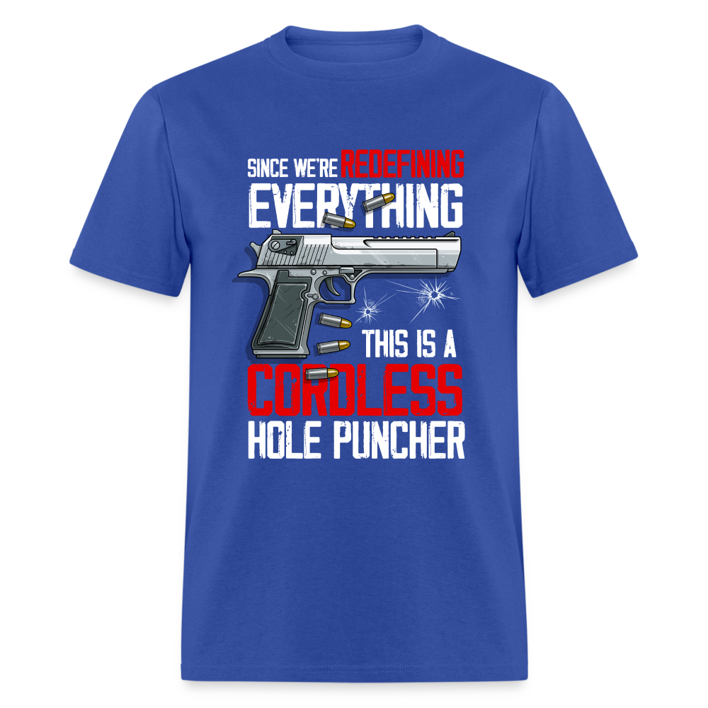 Since We're Redefining Everything, This is a Cordless Hole Puncher Classic T-Shirt - royal blue