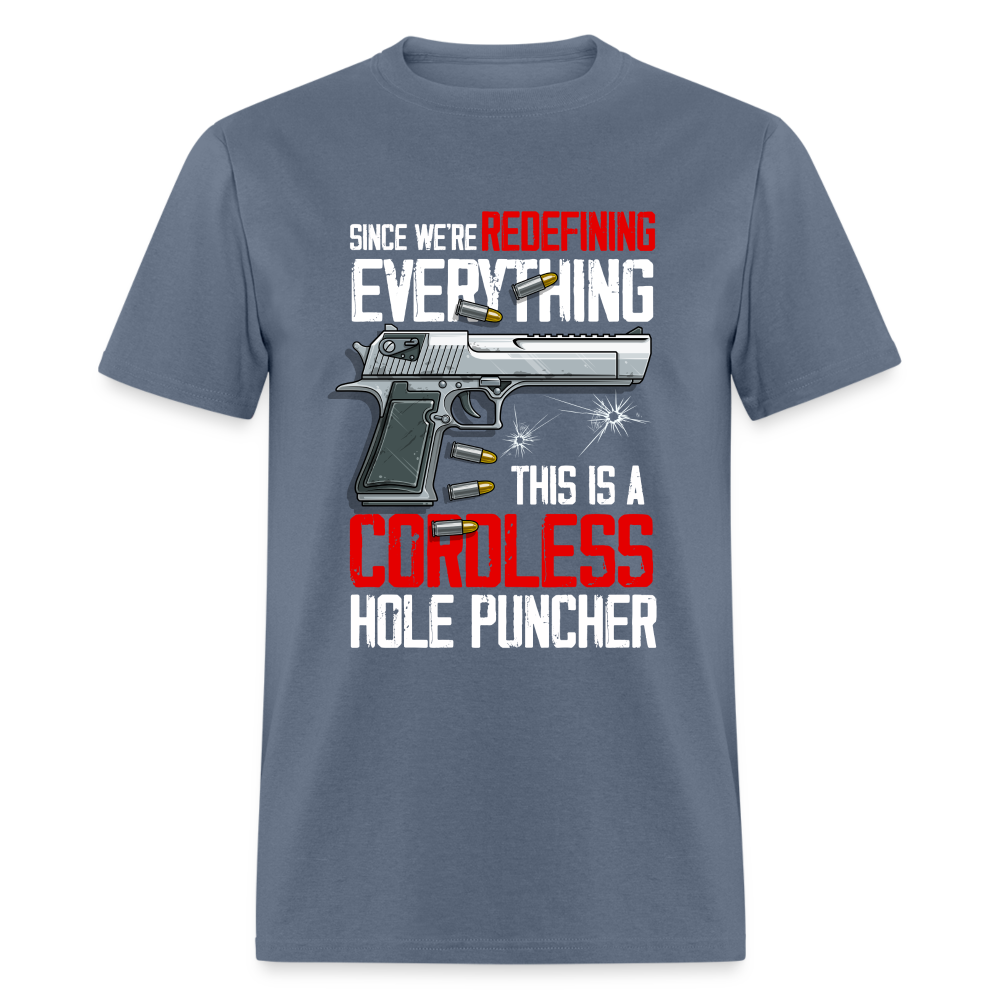 Since We're Redefining Everything, This is a Cordless Hole Puncher Classic T-Shirt - denim