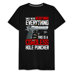 Since We're Redefining Everything, This Is A Cordless Hole Puncher Men's Premium T-Shirt - black