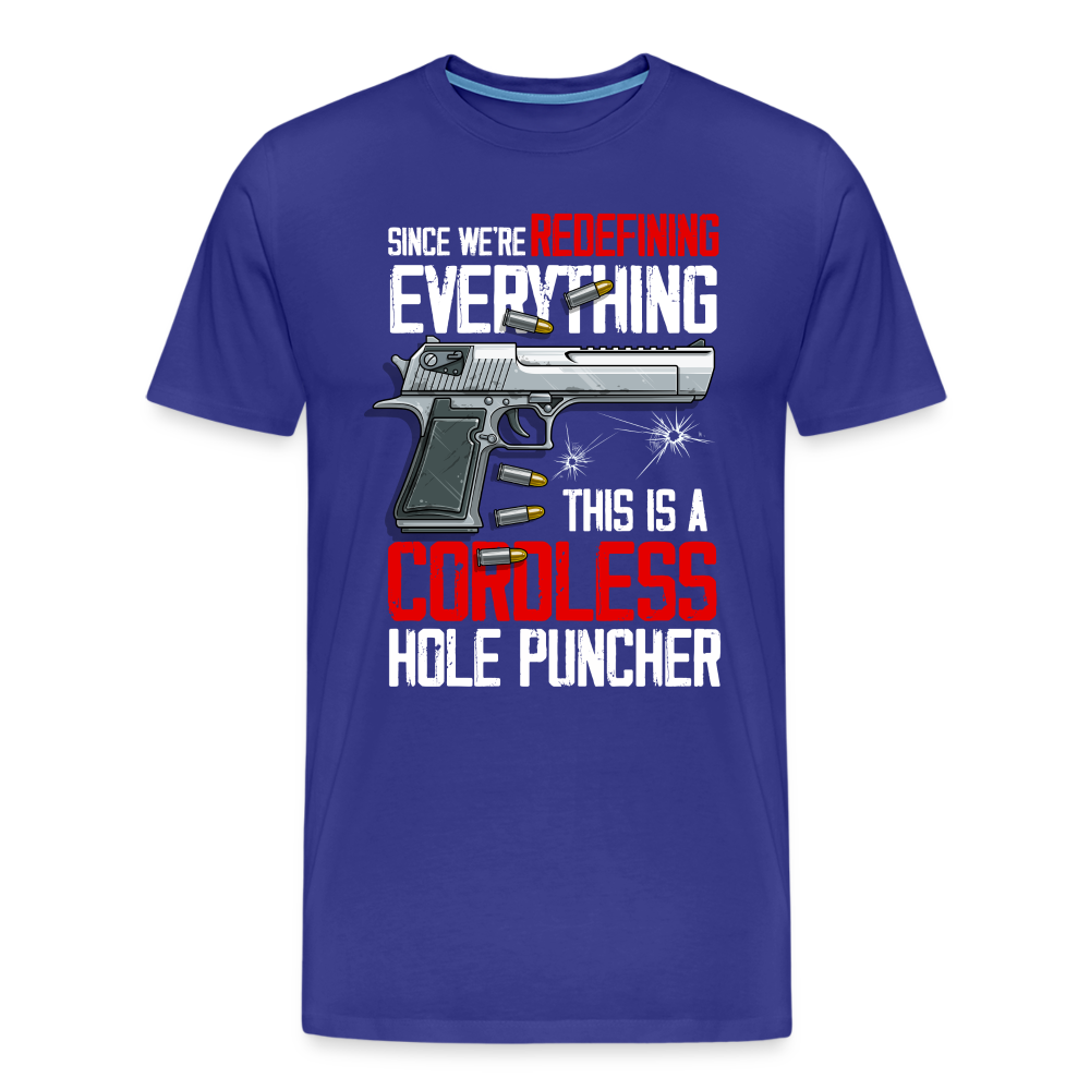 Since We're Redefining Everything, This Is A Cordless Hole Puncher Men's Premium T-Shirt - royal blue