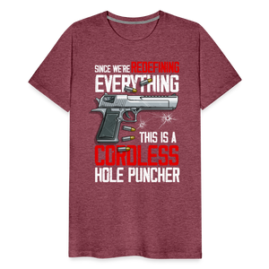 Since We're Redefining Everything, This Is A Cordless Hole Puncher Men's Premium T-Shirt - heather burgundy