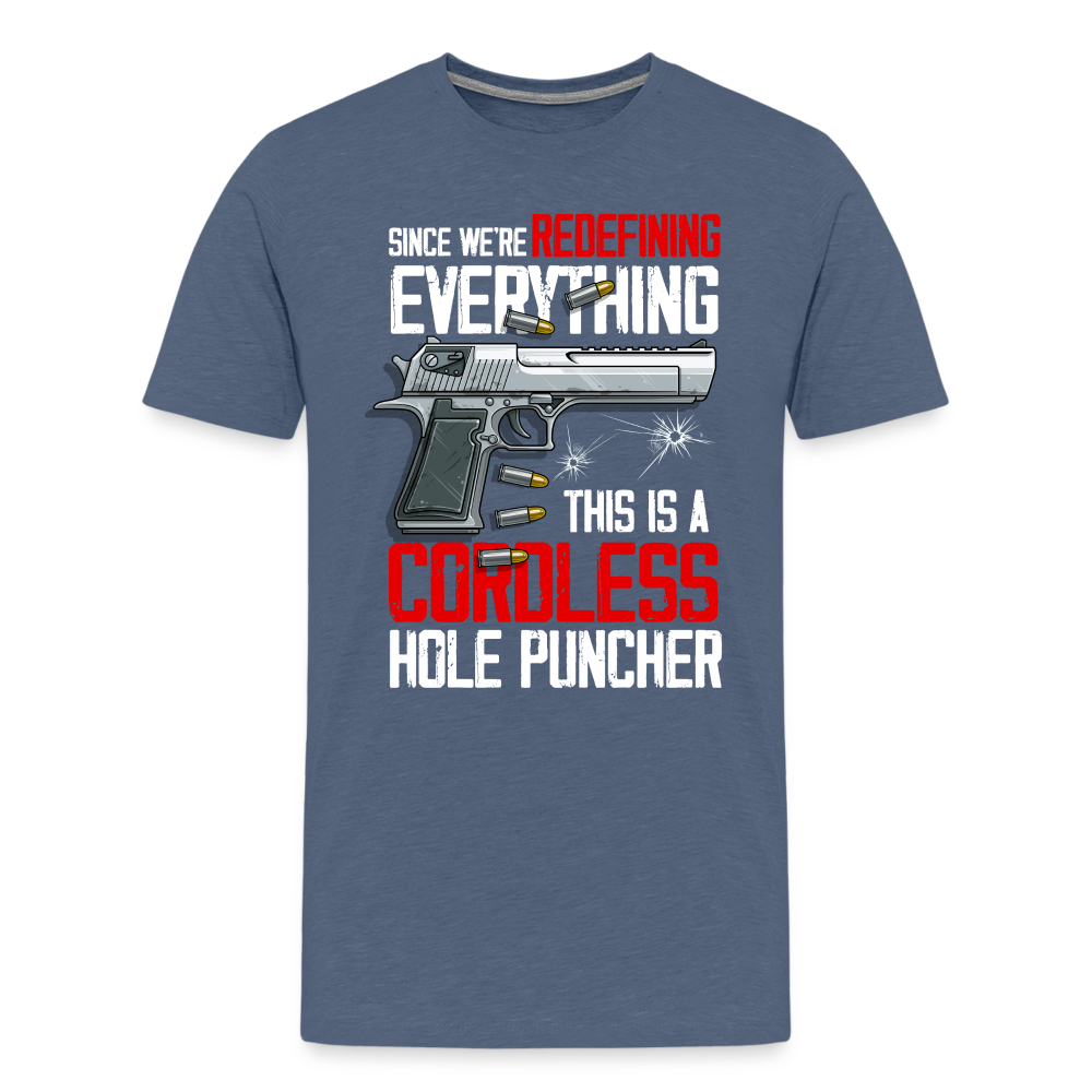 Since We're Redefining Everything, This Is A Cordless Hole Puncher Men's Premium T-Shirt - heather blue