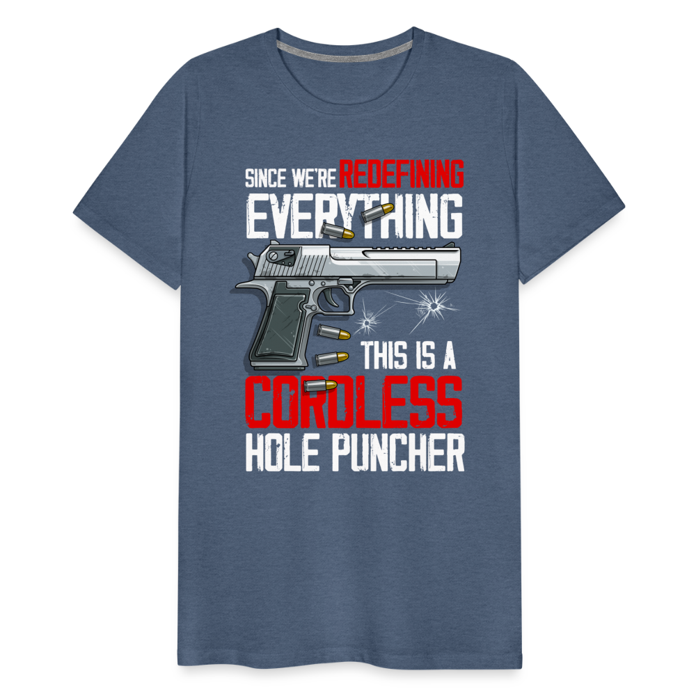 Since We're Redefining Everything, This Is A Cordless Hole Puncher Men's Premium T-Shirt - heather blue