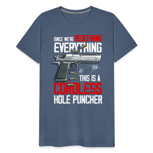 Since We're Redefining Everything, This Is A Cordless Hole Puncher Men's Premium T-Shirt - heather blue