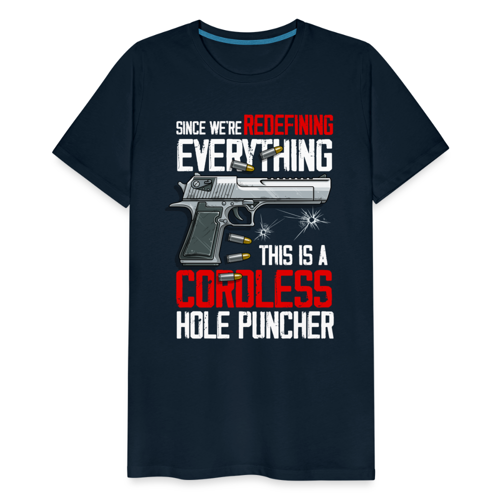 Since We're Redefining Everything, This Is A Cordless Hole Puncher Men's Premium T-Shirt - deep navy