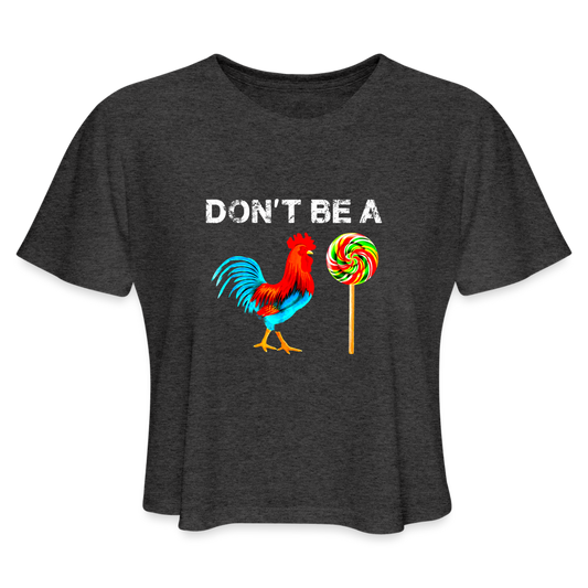 Don't be a sucker funny Women's Cropped T-Shirt - deep heather