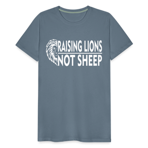 Raising Lions Not Sheep Men's Premium T-Shirt - steel blue