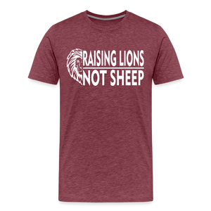 Raising Lions Not Sheep Men's Premium T-Shirt - heather burgundy