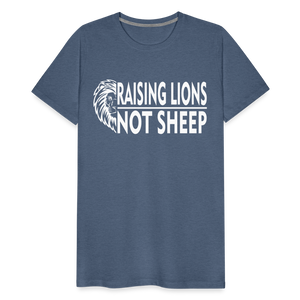 Raising Lions Not Sheep Men's Premium T-Shirt - heather blue