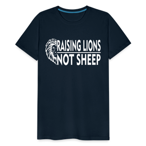 Raising Lions Not Sheep Men's Premium T-Shirt - deep navy