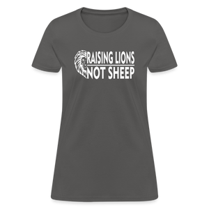 Raising Lions Not Sheep Women's T-Shirt - charcoal