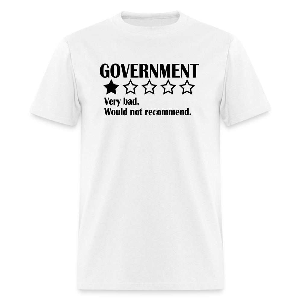 Review Of The Government - Very bad. Would not recommend  Classic T-Shirt - white